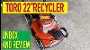 Toro 22 Inch Recycler Smartstow Self Propelled 3 In 1 Mower Unbox And Review